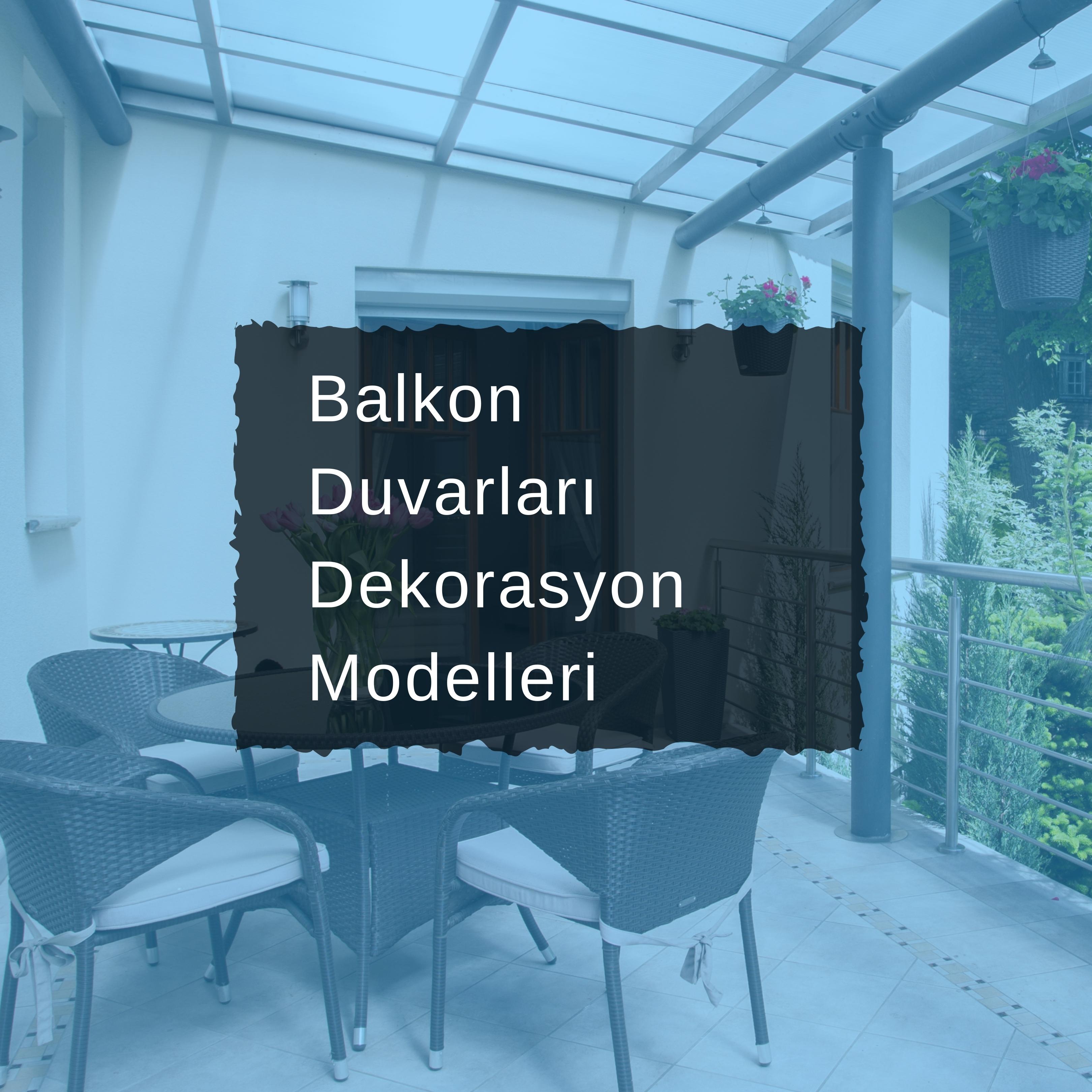 Balkon Duvarı Dekorasyon Modelleri 